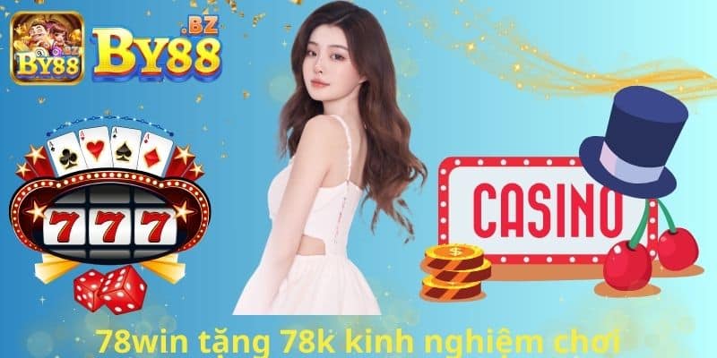 78win tặng 78k kinh nghiệm chơi