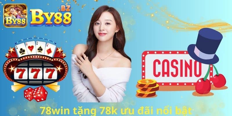 78win tặng 78k ưu đãi nổi bật