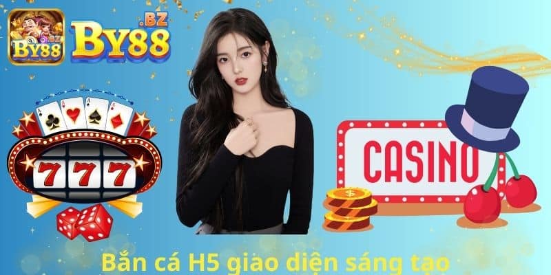 Bắn cá H5 giao diện sáng tạo