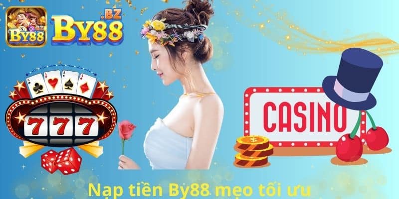 Nạp tiền By88 mẹo tối ưu