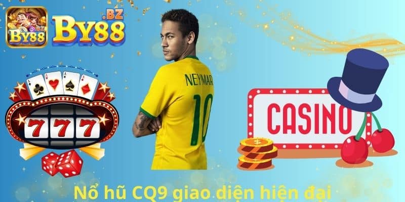 Nổ hũ CQ9 giao diện hiện đại