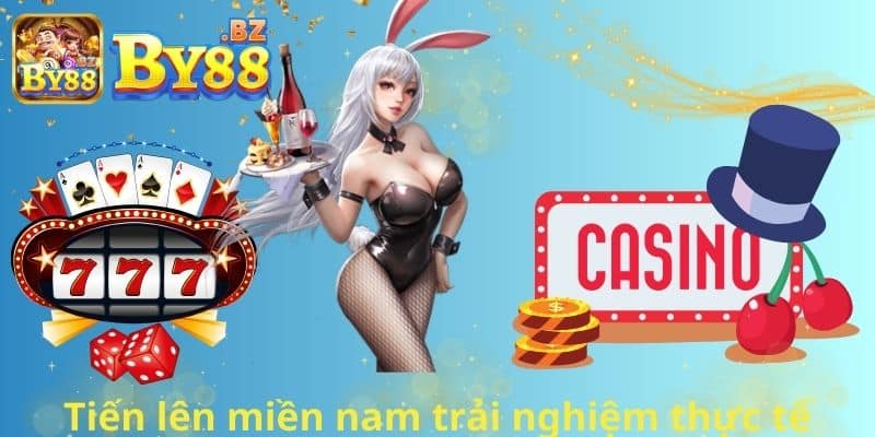Tiến lên miền nam trải nghiệm thực tế