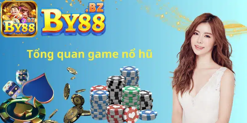 Tổng quan game nổ hũ