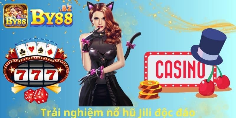 Trải nghiệm nổ hũ Jili độc đáo