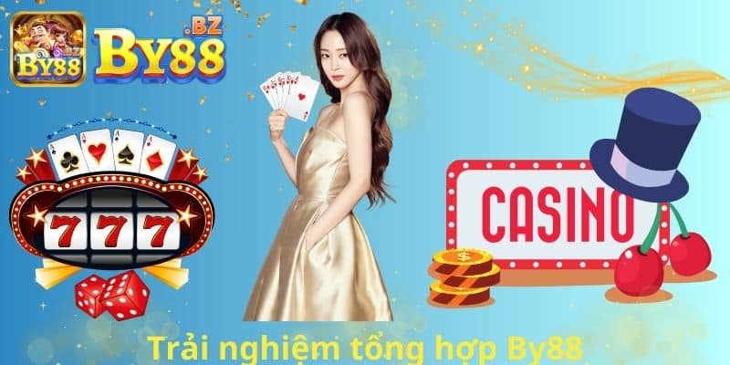 Trải nghiệm tổng hợp By88