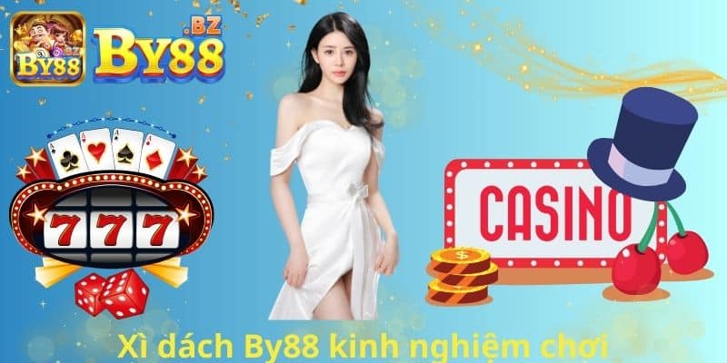 Xì dách By88 kinh nghiệm chơi