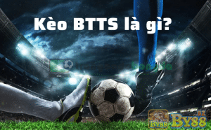 Kèo Both Team To Score là gì